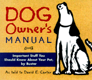 Dog Owner's Manual: Important Stuff You Should Know about Your Pet, by Buster
