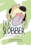 Dog Slobber: And Other Poems for Clever Kids