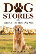 Dog Stories: Tales Of The Hero Dog Max