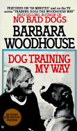 Dog Training My Way - Woodhouse, Barbara