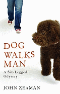 Dog Walks Man: A Six-legged Odyssey