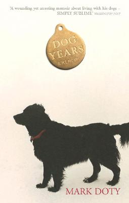 Dog Years: A Memoir - Doty, Mark