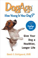 DogAge: How Young Is Your Dog? - Dahlgaard, Dondi S, D V M