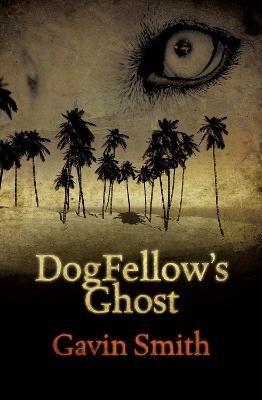 Dogfellow's Ghost - Smith, Gavin, Dr.