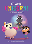 Doggone Magic! (Go Away, Unicorn #2): Volume 2