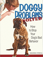 Doggy Problems Solved: How to Stop Your Dog's Bad Behavior
