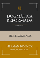 Dogmtica Reformada Volumen 1: Proleg?menos