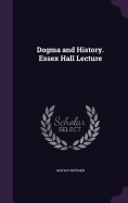 Dogma and History. Essex Hall Lecture