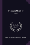 Dogmatic Theology; Volume I