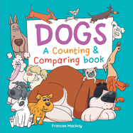 Dogs A Counting & Comparing Book: A Funny Counting to 10 Picture Book About Dogs