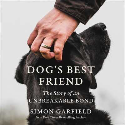Dog's Best Friend: The Story of an Unbreakable Bond - Rhind-Tutt, Julian (Read by), and Garfield, Simon (Read by)