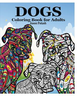 Dogs Coloring Book for Adults - Potash, Jason