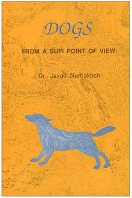 Dogs: From a Sufi Point of View - Nurbakhsh, Javad, and Graham, Terry (Translated by)