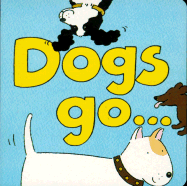 Dogs Go...