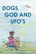 Dogs, God and UFOs