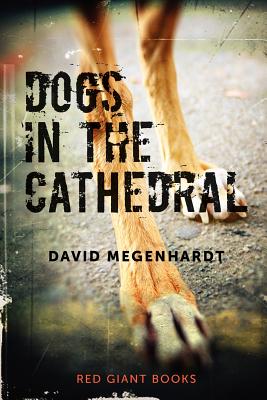 Dogs in the Cathedral - Megenhardt, David