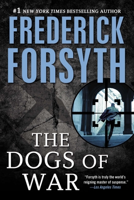 Dogs of War: A Spy Thriller - Forsyth, Frederick
