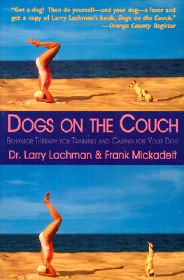 Dogs on the Couch: Behavior Therapy for Training and Caring for Your Dog - Lachman, Larry, and Mickadiet, Frank, and Mickadeit, Frank