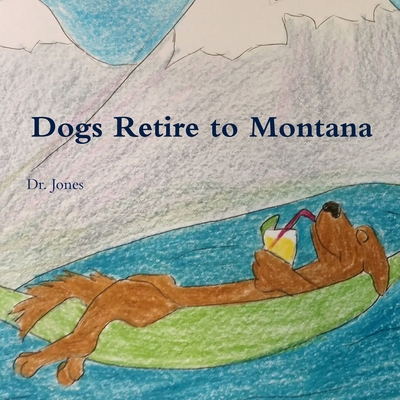 Dogs Retire to Montana - Jones, Dr.