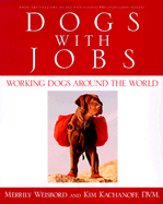 Dogs with Jobs - Weisbord, Merrily, and Kachanoff, Kim