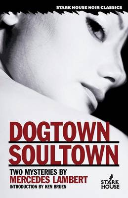 Dogtown/Soultown: Two Mysteries - Lambert, Mercedes, and Bruen, Ken (Introduction by)