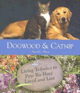 Dogwood and Catnip: Living Tributes to Departed Pets We Have Loved and Lost