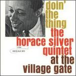 Doin' the Thing (At the Village Gate) - Horace Silver Quintet