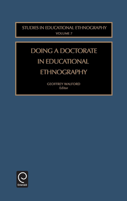 Doing a Doctorate in Educational Ethnography - Walford, Geoffrey (Preface by)