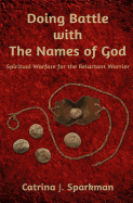 Doing Battle with the Names of God: Spiritual Warfare for the Reluctant Warrior