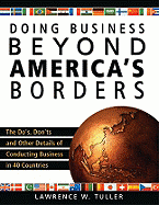 Doing Business Beyond America's Borders: The Do's, Don'ts, and Other Details of Conducting Business in 40 Countries