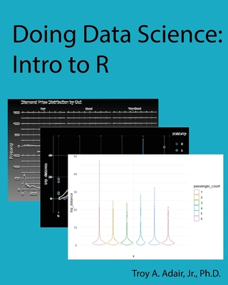 Doing Data Science: Intro to R - Adair, Troy A