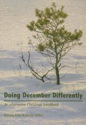 Doing December Differently: An Alternative Christmas Handbook - Miles, Rosie, and Slee, Nicola