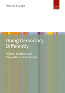 Doing Democracy Differently: Political Practices and Transnational Civil Society