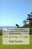Doing Doctoral Research Into Higher Education... and Getting It Right.