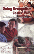 Doing Evangelism Jesus' Way: How Christians Demonstrate the Good News