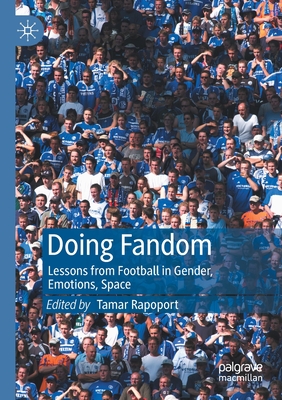 Doing Fandom: Lessons from Football in Gender, Emotions, Space - Rapoport, Tamar (Editor)