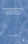 Doing Good Social Science: Lessons from Immersion, Understanding Social Life and Exploring the In-Between