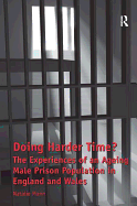 Doing Harder Time?: The Experiences of an Ageing Male Prison Population in England and Wales