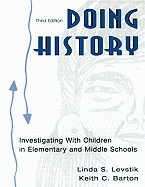 Doing History: Investigating with Children in Elementary and Middle Schools