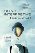 Doing Interpretive Research: Learning and Teaching Imagination in Social Research