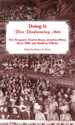 Doing It: Five Performing Arts - Stoppard, Tom, and Rosen, Charles, and Miller, Jonathan, Sir