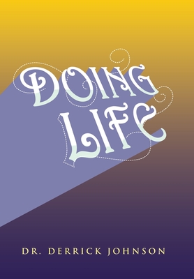 Doing Life - Johnson, Derrick, Dr.