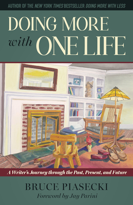 Doing More with One Life: A Writer's Journey Through the Past, Present, and Future - Piasecki, Bruce, and Parini, Jay (Foreword by)