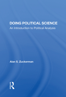 Doing Political Science: An Introduction To Political Analysis - Zuckerman, Alan S