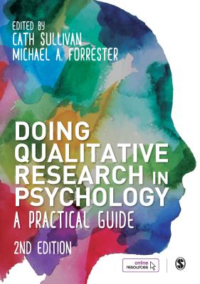 Doing Qualitative Research in Psychology: A Practical Guide - Sullivan, Cath (Editor), and Forrester, Michael (Editor)