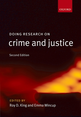 Doing Research on Crime and Justice - King, Roy (Editor), and Wincup, Emma (Editor)
