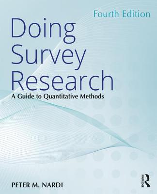 Doing Survey Research: A Guide to Quantitative Methods - Nardi, Peter M.