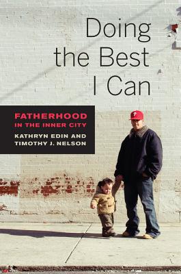 Doing the Best I Can: Fatherhood in the Inner City - Edin, Kathryn, and Nelson, Timothy J.