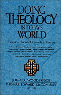 Doing Theology in Today's World: Essays in Honor of Kenneth S. Kantzer