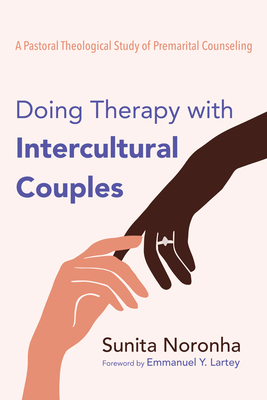 Doing Therapy with Intercultural Couples - Noronha, Sunita, and Lartey, Emmanuel y (Foreword by)